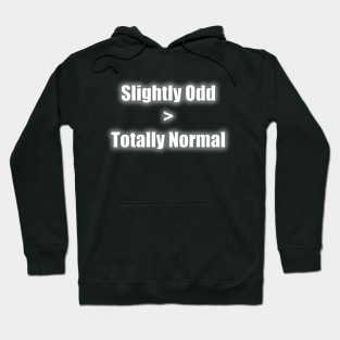 Slightly Odd > Totally Normal Hoodie